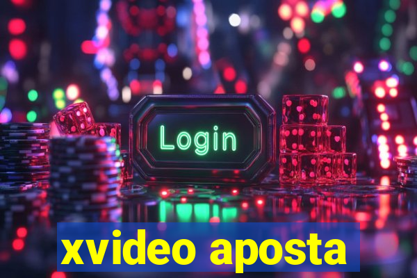 xvideo aposta